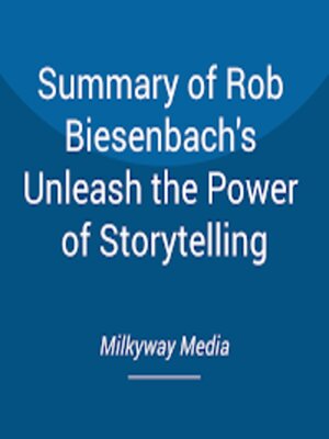 cover image of Summary of Rob Biesenbach's Unleash the Power of Storytelling